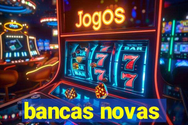 bancas novas